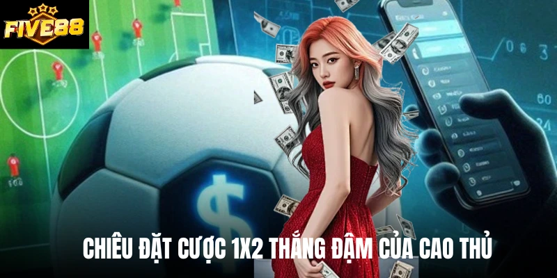 Chiêu đặt cược 1x2 thắng đậm của cao thủ 