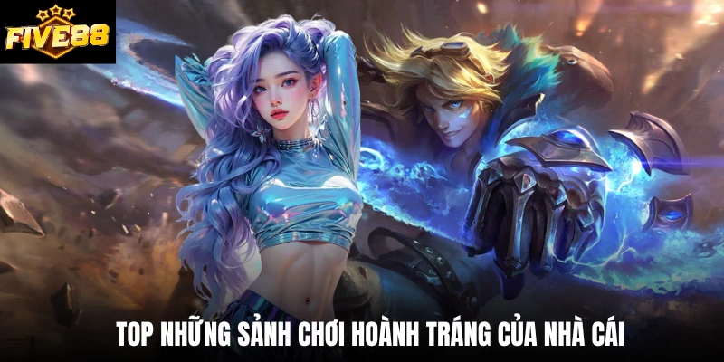 Top những sảnh chơi hoành tráng của nhà cái