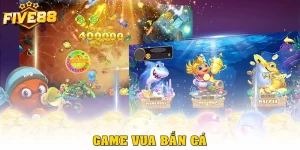 Vua Bắn Cá: Giải Trí Nhanh, Thưởng Hấp Dẫn Tại Five88